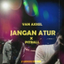 Jangan Atur (feat. Pitball)