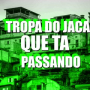 TROPA DO JACA QUE TA PASSANDO