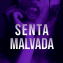 SENTA MALVADA