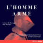 Chanson L’homme armé et Rondeau Il sera pour vous combattu / L’homme armé