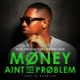 Money Aint the Problem (feat. Prince Sole) (Radio)