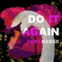 Do It Again (feat. Kebee)