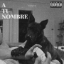 A TU NOMBRE
