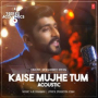 Kaise Mujhe Tum Acoustic