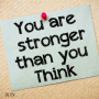 You are stronger than you Think