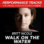 Walk On The Water (Medium Key Performance Track With Background Vocals)