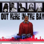 Out Here in the Bay (feat. Ab, Rydah J Klyde, Beeda Weeda, Equipto & Alma Rosae)