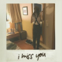 i miss you