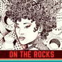 On The Rocks