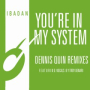 You're in My System (Dennis Quin Club Mix)