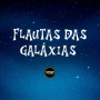 Flautas Das Galáxias