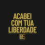 Acabei Com Tua Liberdade (Remix)