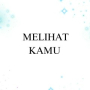 Melihat Kamu