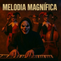 MELODIA MAGNIFICA