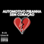 Automotivo Piranha Sem Coração