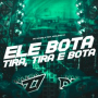 ELE BOTA TIRA, TIRA E BOTA