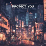 Protect You (feat. Luke Angels)