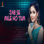 Jab Se Mile Ho Tum