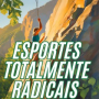 Esportes Totalmente Radicais