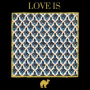 Love Is