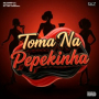 Toma Na Pepekinha