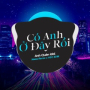 Có Anh Ở Đây Rồi (EDM)