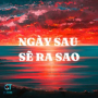 Ngày Sau Sẽ Ra Sao