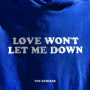 Love Won't Let Me Down (YxYA London Remix)