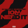 ION Need it (feat. Squidd Money)