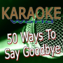 50 Ways to Say Goodbye (Originally Performed By Train) [Karaoke Version]