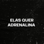 ELAS QUER ADRENALINA (Remix)