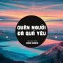 Quên Người Đã Quá Yêu (Qinn Remix)