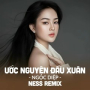 Ước Nguyện Đầu Xuân (Ness Remix)
