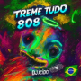TREME TUDO 808