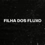 FILHA DOS FLUXO (Remix)