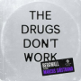 The Drugs Don't Work (Extended)
