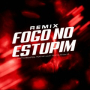 FOGO NO ESTUPIM (GRAVE)