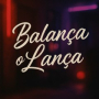 BALANÇA O LANÇA