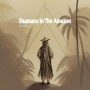 Shamans In The Amazon