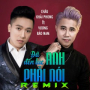 Đã Đến Lúc Anh Phải Nói (Remix)